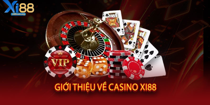 CASINO XI88 - Đẳng Cấp Sòng Bạc, Đỉnh Cao Phú Quý 2 Giới thiệu về Casino XI88