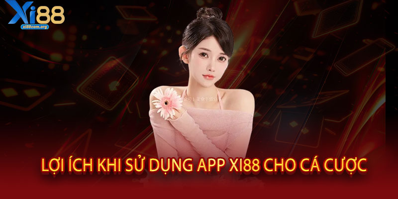 Tải App XI88 - Trải nghiệm đỉnh cao, thắng lớn mọi lúc mọi nơi 3 Lợi ích khi sử dụng App XI88 cho cá cược