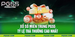 Xổ Số Miền Trung PG55 - Tỷ Lệ Trả Thưởng Cao Nhất